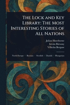 Julian Hawthorne, István Bársony, Vilhelm Bergsøe - Lock and Key Library, Häftad