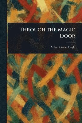 Arthur Conan Doyle - Through the Magic Door, Häftad