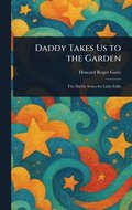 Daddy Takes Us to the Garden