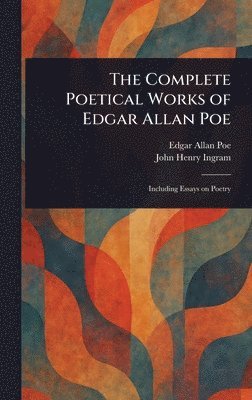 Edgar Allan Poe, John Henry Ingram - Complete Poetical Works of Edgar Allan Poe, Inbunden. Tillgänglighet: Lägg i varukorg