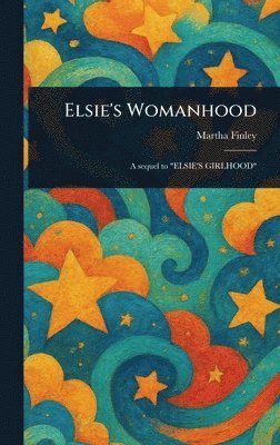 Martha Finley - Elsie's Womanhood, Inbunden