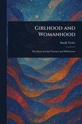 Girlhood and Womanhood