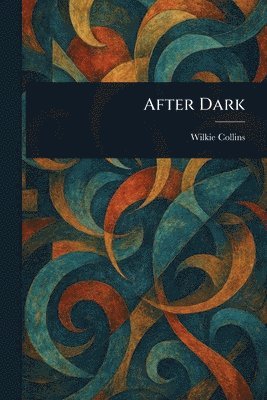 Wilkie Collins - After Dark, Häftad