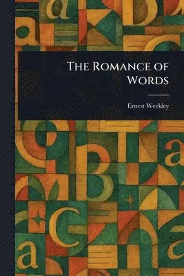 Ernest Weekley - Romance of Words, Häftad. Tillgänglighet: Lägg i varukorg