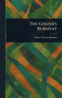 Henry Walcott Boynton - Golfer's Rubaiyat, Inbunden