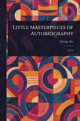 George Iles - Little Masterpieces of Autobiography, Häftad