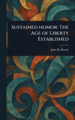 John R (John Roy) Musick - Sustained Honor, Inbunden. Tillgänglighet: Lägg i varukorg