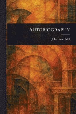 John Stuart Mill - Autobiography, Häftad