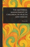 Maternal Management of Children, in Health and Disease