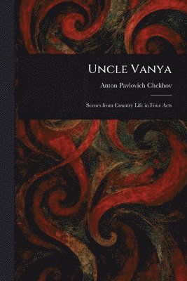 Anton Pavlovich Chekhov - Uncle Vanya, Häftad