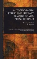 Autobiography, Letters and Literary Remains of Mrs. Piozzi (Thrale)