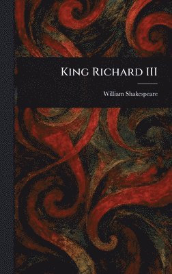 William Shakespeare - King Richard III, Inbunden