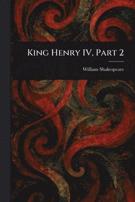 William Shakespeare - King Henry IV, Part 2, Häftad