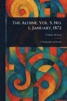Aldine, Vol. 5, No. 1., January, 1872