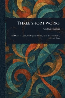 Gustave Flaubert - Three Short Works, Häftad
