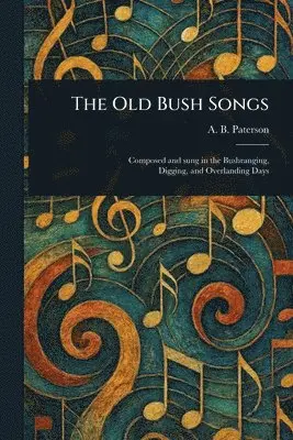 Andrew Barton Paterson - Old Bush Songs, Häftad. Tillgänglighet: Lägg i varukorg