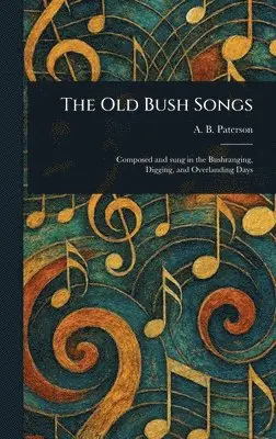 Andrew Barton Paterson - Old Bush Songs, Inbunden. Tillgänglighet: Lägg i varukorg