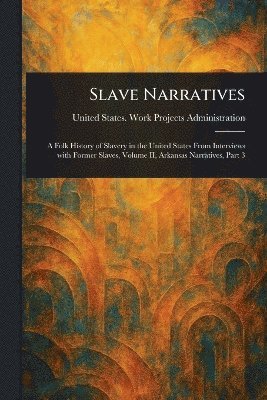 United States Work P Administration - Slave Narratives, Häftad