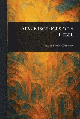 Wayland Fuller Dunaway - Reminiscences of a Rebel, Häftad