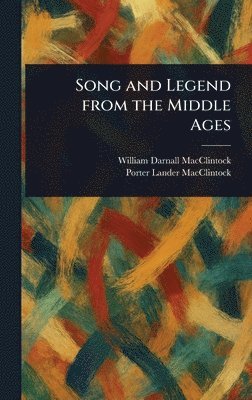 William Darnall MacClintock, Porter Lander MacClintock - Song and Legend From the Middle Ages, Inbunden. Tillgänglighet: Lägg i varukorg