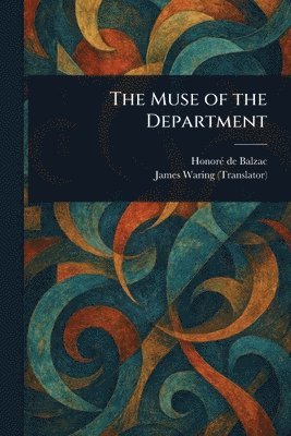 Honoré de Balzac, James Waring - Muse of the Department, Häftad