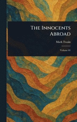 Mark Twain - Innocents Abroad, Inbunden