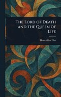 Lord of Death and the Queen of Life