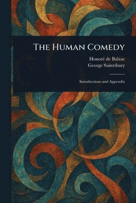Honoré de Balzac, George Saintsbury - Human Comedy, Häftad