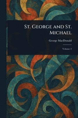 George MacDonald - St. George and St. Michael, Häftad