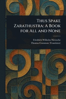 Friedrich Wilhelm Nietzsche, Thomas Common - Thus Spake Zarathustra, Häftad