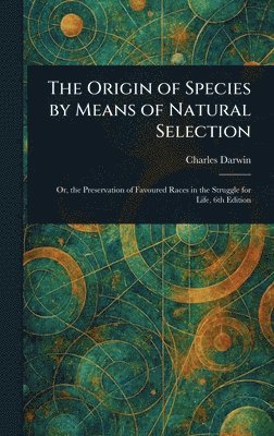 Charles Darwin - Origin of Species by Means of Natural Selection, Inbunden