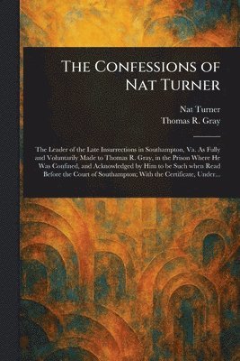 Nat Turner, Thomas R Gray - Confessions of Nat Turner, Häftad. Tillgänglighet: Lägg i varukorg