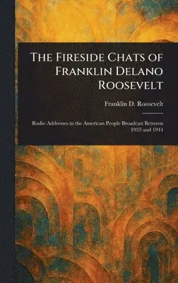 Franklin D (Franklin Dela Roosevelt - Fireside Chats of Franklin Delano Roosevelt, Inbunden. Tillgänglighet: Lägg i varukorg