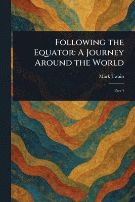 Mark Twain - Following the Equator, Häftad