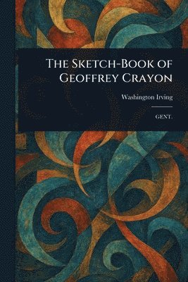 Washington Irving - Sketch-Book of Geoffrey Crayon, Häftad