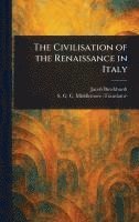 Jacob Burckhardt, S G C (Samuel George C Middlemore - Civilisation of the Renaissance in Italy, Inbunden