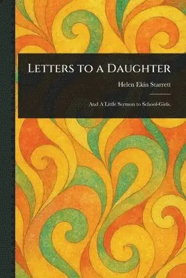 Helen Ekin Starrett - Letters to a Daughter, Häftad. Tillgänglighet: Lägg i varukorg