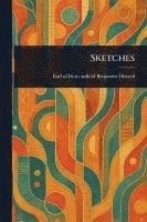 Benjamin Earl of Beaconsfi Disraeli - Sketches, Häftad