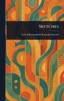 Benjamin Earl of Beaconsfi Disraeli - Sketches, Inbunden