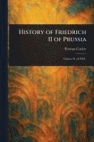 Thomas Carlyle - History of Friedrich II of Prussia, Häftad