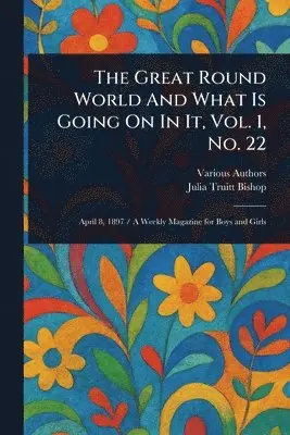 Various, Julia Truitt Bishop - Great Round World And What Is Going On In It, Vol. 1, No. 22, Häftad. Tillgänglighet: Lägg i varukorg