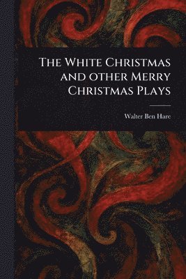 Walter Ben Hare - White Christmas and Other Merry Christmas Plays, Häftad. Tillgänglighet: Lägg i varukorg