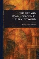 George Frisbie Whicher - Life and Romances of Mrs. Eliza Haywood, Häftad