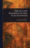 George Frisbie Whicher - Life and Romances of Mrs. Eliza Haywood, Inbunden