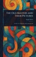 Old Masters and Their Pictures
