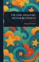 Margaret Burnham - Girl Aviators' Motor Butterfly, Inbunden. Tillgänglighet: Lägg i varukorg