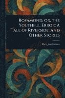 Rosamond, or, the Youthful Error