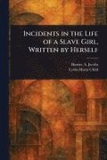 Incidents in the Life of a Slave Girl, Written by Herself