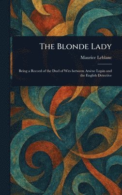 Maurice LeBlanc - Blonde Lady, Inbunden