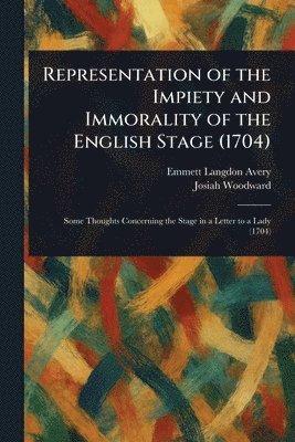Emmett Langdon Avery, Josiah Woodward - Representation of the Impiety and Immorality of the English Stage (1704), Häftad. Tillgänglighet: Lägg i varukorg
